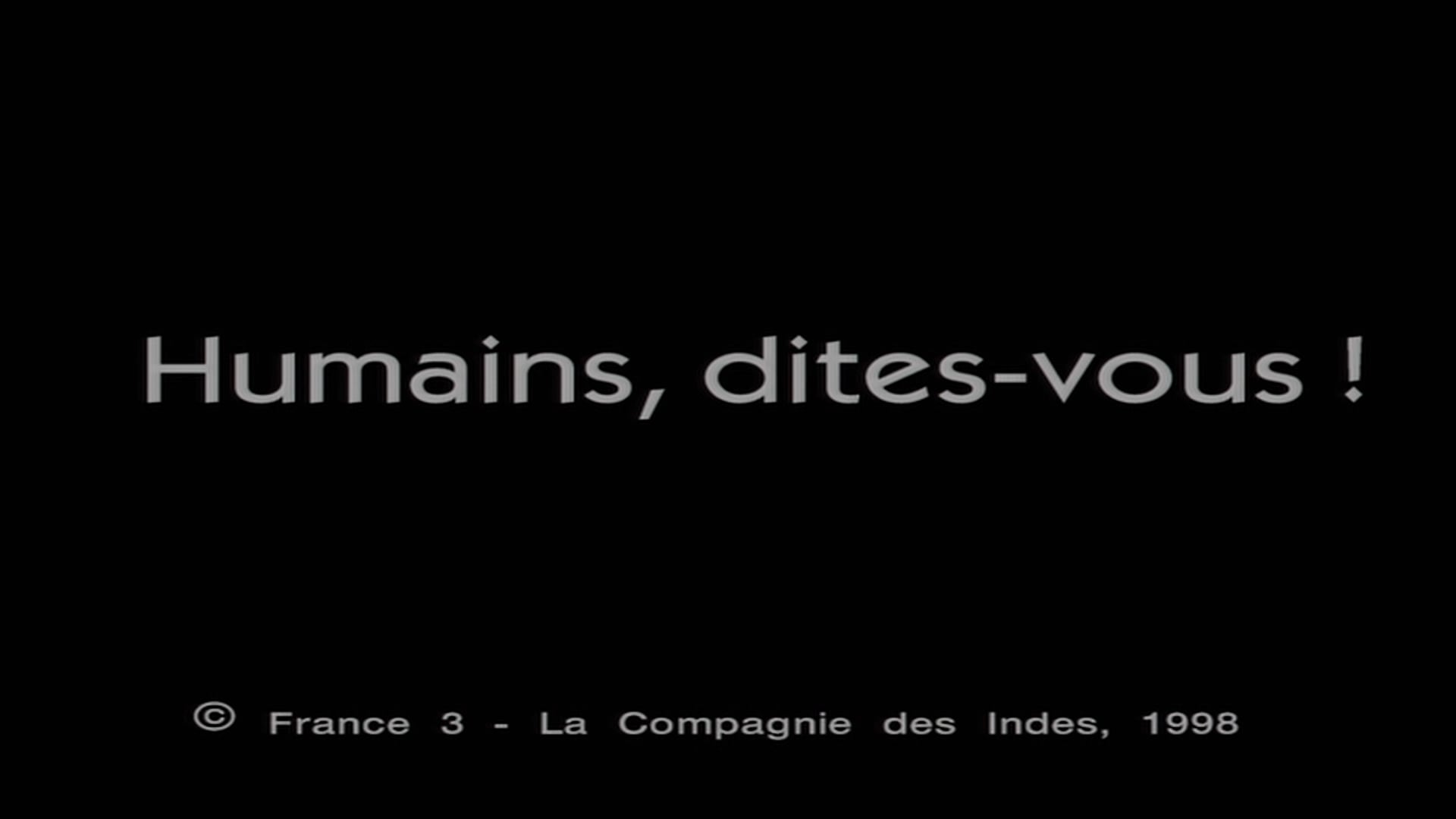 Humains, dites-vous ?