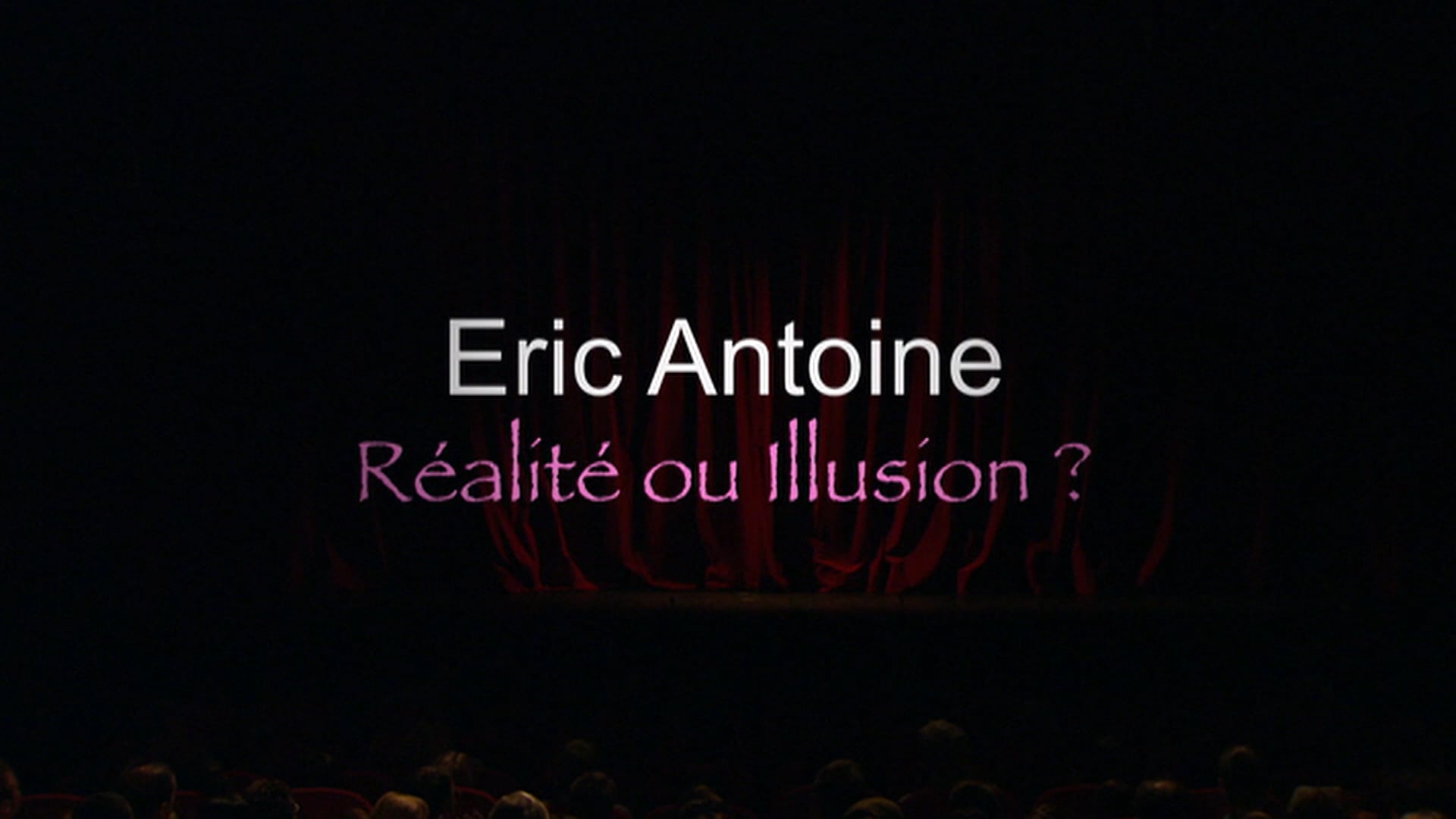 Eric Antoine - Réalité ou Illusion